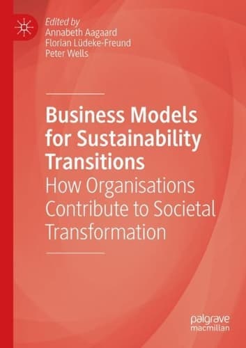 Cover of Business Models for Sustainability Transitions: How Organisations Contribute to Societal Transformation