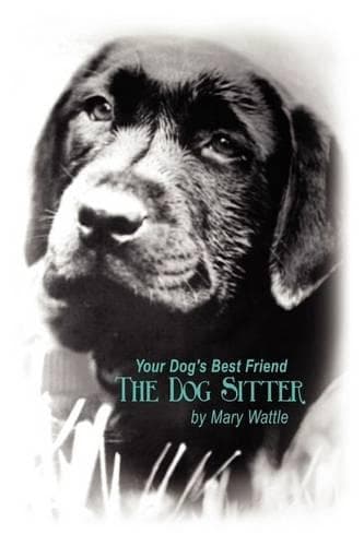 Cover of Your Dog's Best Friend: The Dog Sitter