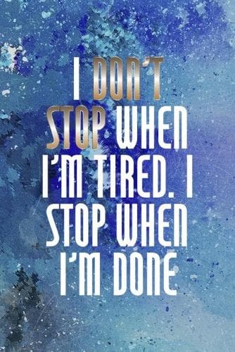 Cover of I Don't Stop When I'm Tired. I Stop When I'm Done