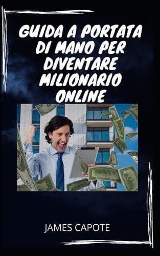 Cover of Guida a Portata Di Mano Per Diventare Milionario Online