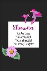 Cover of Shawna You Are Loved You Are Valued You Are Beautiful You are My Daughter