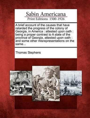 Cover of A Brief Account of the Causes That Have Retarded the Progress of the Colony of Georgia, in America