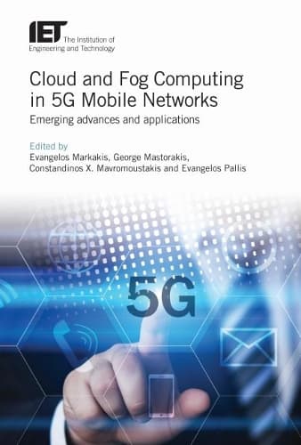 Cover of Cloud and Fog Computing in 5G Mobile Networks
