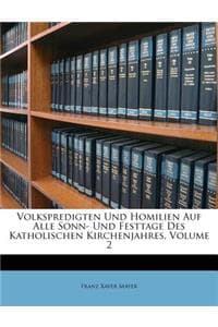 Cover of Volkspredigten Und Homilien Auf Alle Sonn- Und Festtage Des Katholischen Kirchenjahres, II. Band