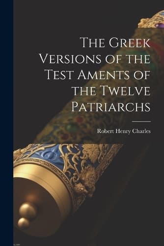 Cover of The Greek Versions of the Test Aments of the Twelve Patriarchs