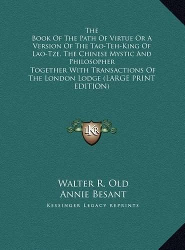 Cover of The Book of the Path of Virtue or a Version of the Tao-Teh-King of Lao-Tze, the Chinese Mystic and Philosopher