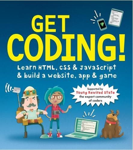 Cover of Get Coding! Learn HTML, CSS, and JavaScript and Build a Website, App, and Game