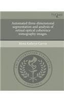 Cover of Automated Three-Dimensional Segmentation and Analysis of Retinal Optical Coherence Tomography Images