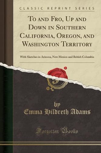 Cover of To and Fro, Up and Down in Southern California, Oregon, and Washington Territory