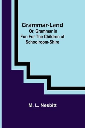 Cover of Grammar-land; Or, Grammar in Fun for the Children of Schoolroom-shire