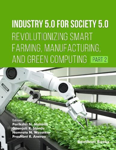 Cover of Industry 5.0 for Society 5.0: Revolutionizing Smart Farming, Manufacturing, and Green Computing (Part 2)