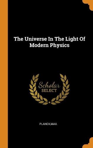 Cover of The Universe in the Light of Modern Physics