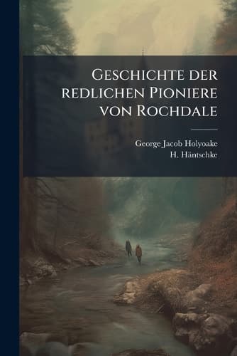 Cover of Geschichte der redlichen Pioniere von Rochdale