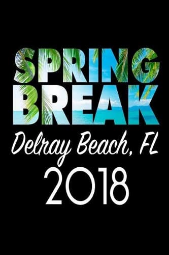 Cover of Spring Break Delray Beach FL 2018