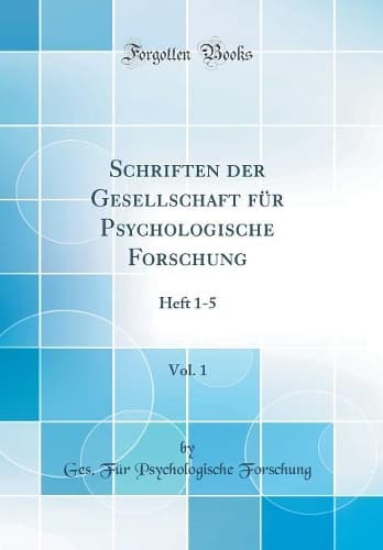 Cover of Schriften der Gesellschaft für Psychologische Forschung, Vol. 1: Heft 1-5 (Classic Reprint)