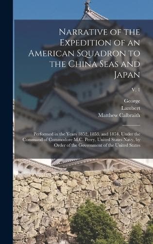 Cover of Narrative of the Expedition of an American Squadron to the China Seas and Japan