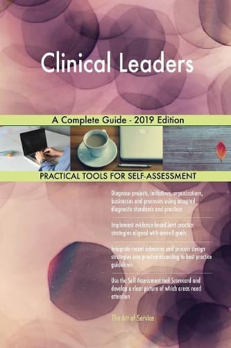 Cover of Clinical Leaders A Complete Guide - 2019 Edition