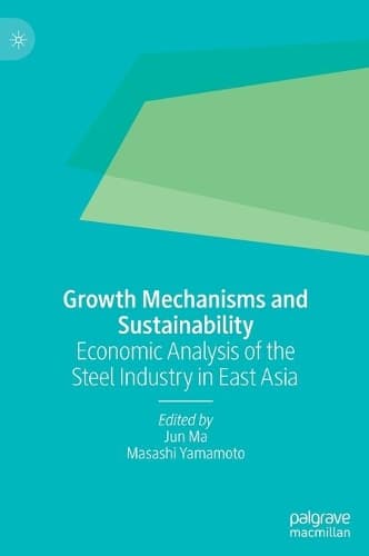 Cover of Growth Mechanisms and Sustainability: Economic Analysis of the Steel Industry in East Asia