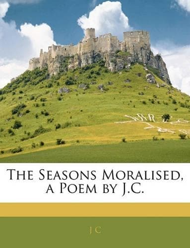 Cover of The Seasons Moralised, a Poem by J.C.