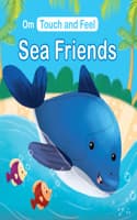 Cover of Sea Friends: Touch and Feel series