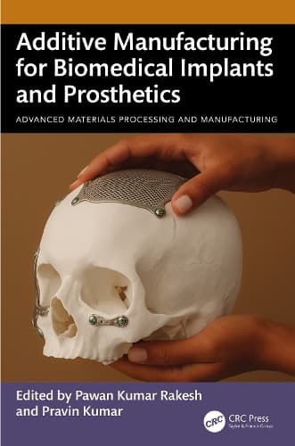 Cover of Additive Manufacturing for Biomedical Implants and Prosthetics