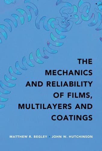 Cover of The Mechanics and Reliability of Films, Multilayers and Coatings
