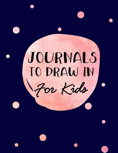 Cover of Journals To Draw In For Kids