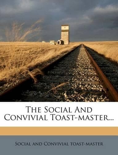 Cover of The Social and Convivial Toast-Master...