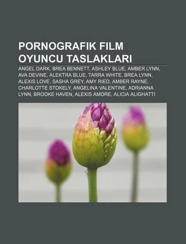Cover of Pornografik Film Oyuncu Taslaklar: Angel Dark, Brea Bennett, Ashley Blue, Amber Lynn, Ava Devine, Alektra Blue, Tarra White, Brea Lynn
