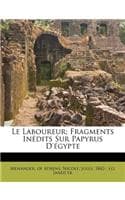 Cover of Le Laboureur; Fragments Inédits Sur Papyrus D'égypte