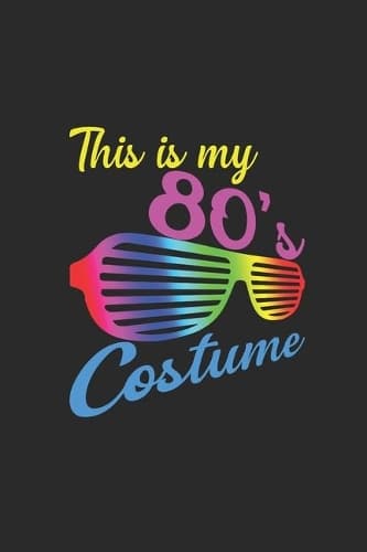 Cover of This Is My 80's Costume