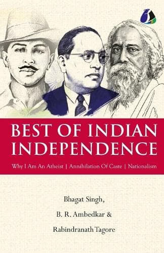 Cover of Best of Indian Independence: Why I am an Atheist, Annihilation of Caste & Nationalism
