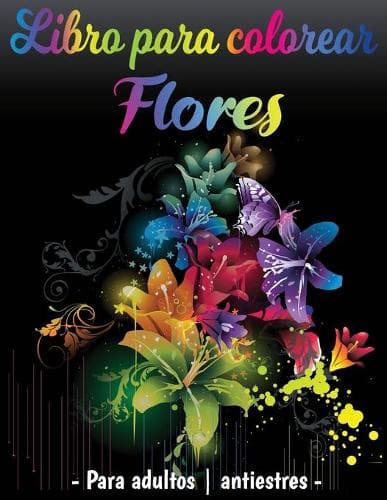 Cover of Libro para colorear Flores Para Adultos Antiestres