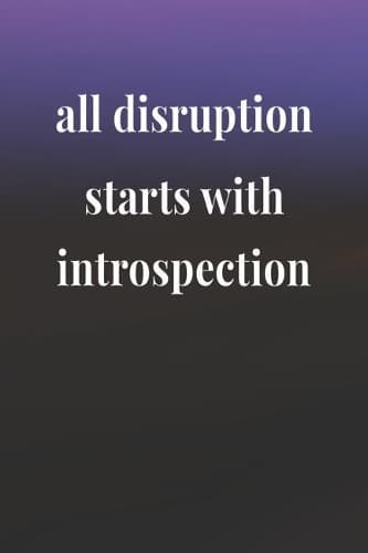 Cover of All Disruption Starts With Introspection