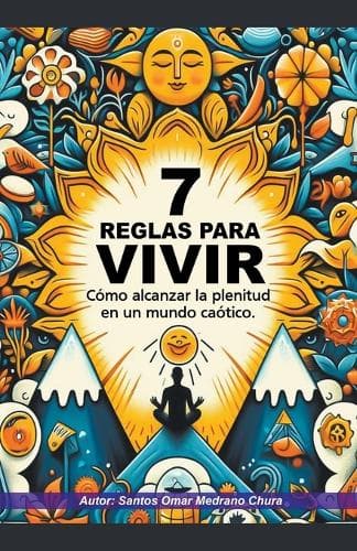 Cover of 7 Reglas para vivir. Cómo alcanzar la plenitud en un mundo caótico.