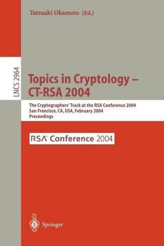 Cover of Topics in Cryptology - CT-Rsa 2004: The Cryptographers' Track at the Rsa Conference 2004 San Francisco, CA, USA, February 2004 Proceedings