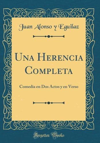 Cover of Una Herencia Completa: Comedia en Dos Actos y en Verso (Classic Reprint)
