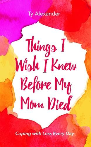 Cover of Things I Wish I Knew Before My Mom Died