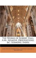 Cover of The Works of Robert Hall, A.M.