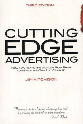 Cover of Cutting Edge Advertising: How to Create the World's Best Print for Brands in the 21st Century