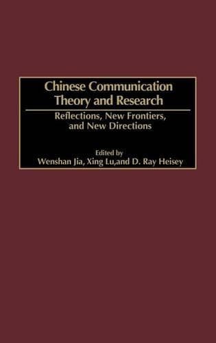 Cover of Chinese Communication Theory and Research: Reflections, New Frontiers, and New Directions
