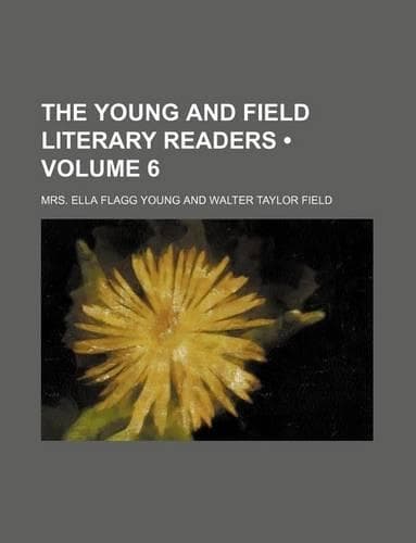 Cover of The Young and Field Literary Readers (Volume 6)