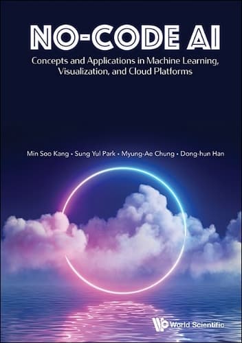 Cover of No-code Ai: Concepts And Applications In Machine Learning, Visualization, And Cloud Platforms