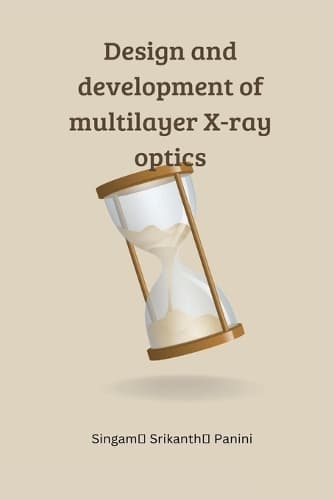 Cover of Design and development of multilayer X-ray optics