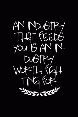 Cover of An Industry That Feeds You Is An Industry Worth Fighting For