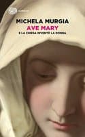 Cover of Ave Mary. E la chiesa invento la donna