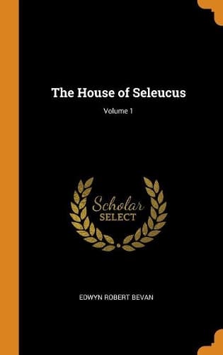 Cover of The House of Seleucus; Volume 1