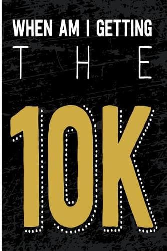 Cover of When Am I Getting the 10k