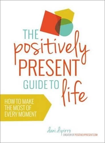 Cover of The Positively Present Guide to Life