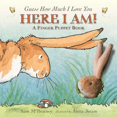 Cover of Here I Am!: A Finger Puppet Book: (An Interactive Edition of the Classic Baby Book About Little Nutbrown Hare Loving Right Up to the Moon and Back - A Perfect Easter Basket Stuffer)(Guess How Much I Love You)